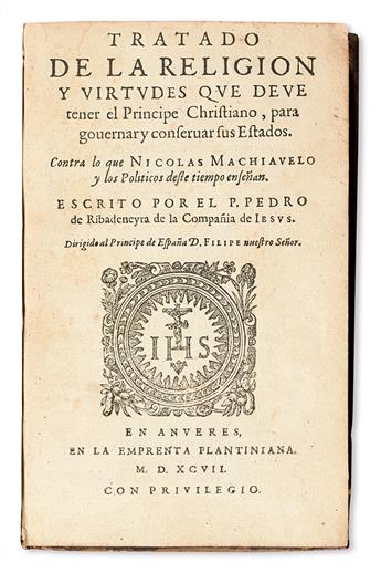 RIBADENEIRA, PEDRO DE, S.J. Tratado de la Religion y Virtudes que deve tener el Principe Christiano.  1597